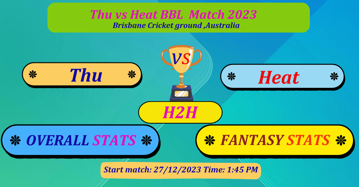 THU vs HEA BBL 2023 dream11 top prediction