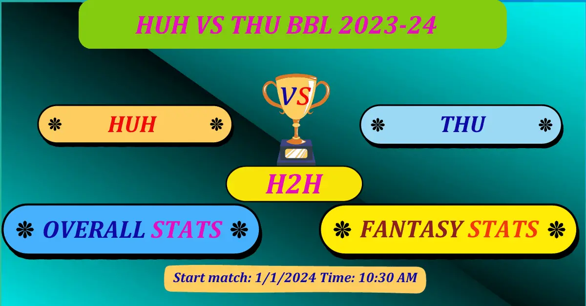 HUH VS THU BBL 2023 dream11 top prediction