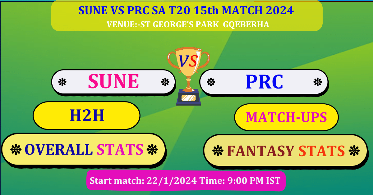 SUNE VS PRC SA 15th Match Dream 11 Best Stats