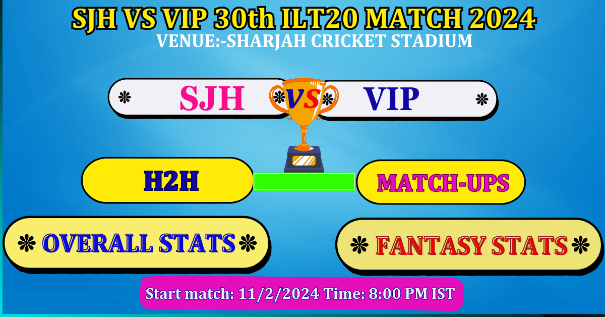 SJH VS VIP ILT20 30th Match Dream 11 Best Prediction