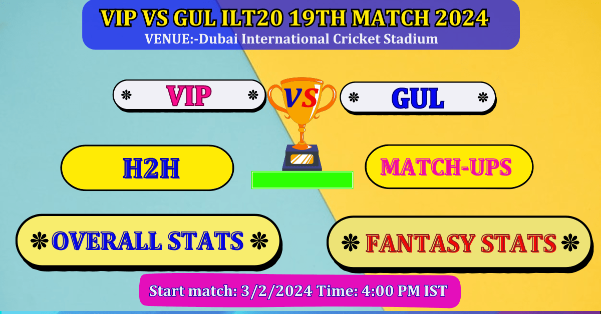 VIP VS GUL IL20 19th Match Dream 11 Best Stats